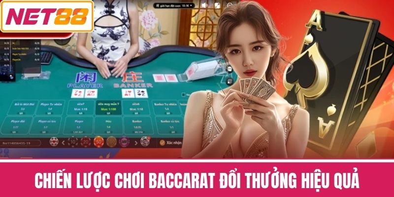 Chiến Lược Chơi Baccarat Đổi Thưởng Hiệu Quả