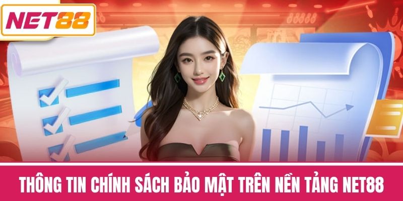 Thông tin Chính sách bảo mật trên nền tảng NET88