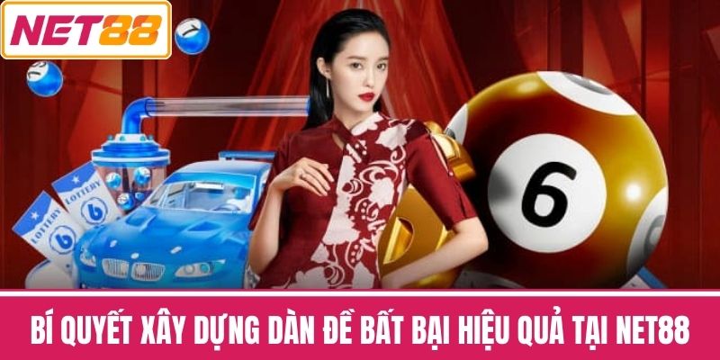 Bí Quyết Xây Dựng Dàn Đề Bất Bại Hiệu Quả Tại NET88