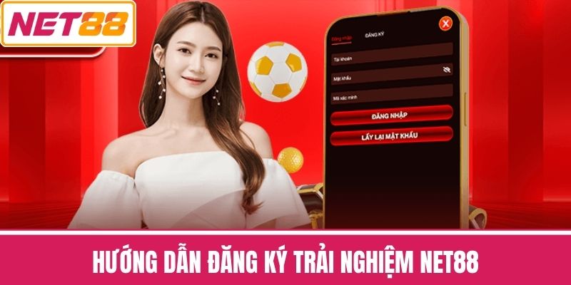 Hướng dẫn đăng ký trải nghiệm NET88
