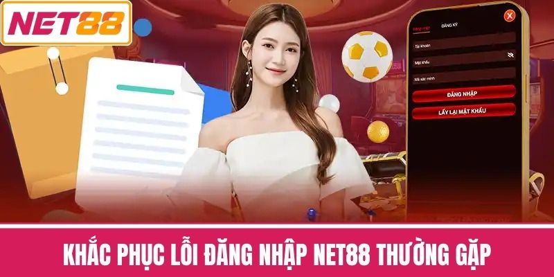 Khắc phục lỗi đăng nhập NET88 thường gặp