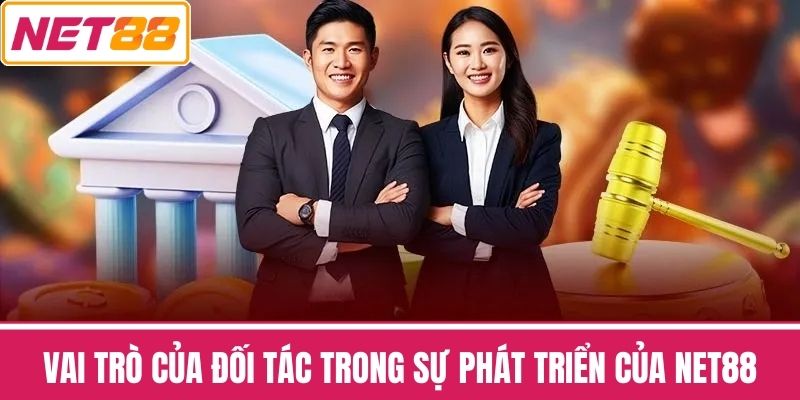 Vai Trò Của Đối Tác Trong Sự Phát Triển Của NET88