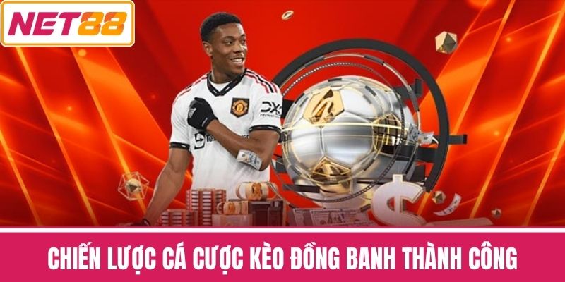Chiến Lược Cá Cược Kèo Đồng Banh Thành Công