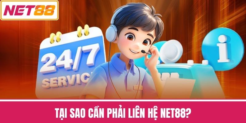 Tại sao cần phải Liên hệ NET88?