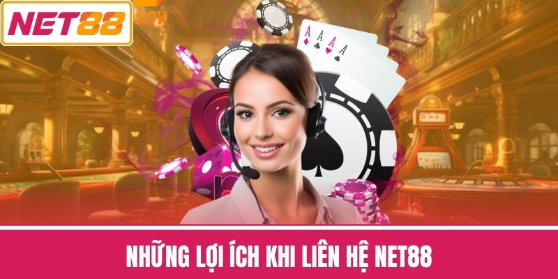 Những Lợi Ích Khi Liên hệ NET88