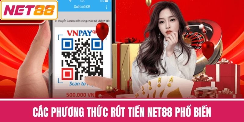 Các phương thức rút tiền NET88 phổ biến