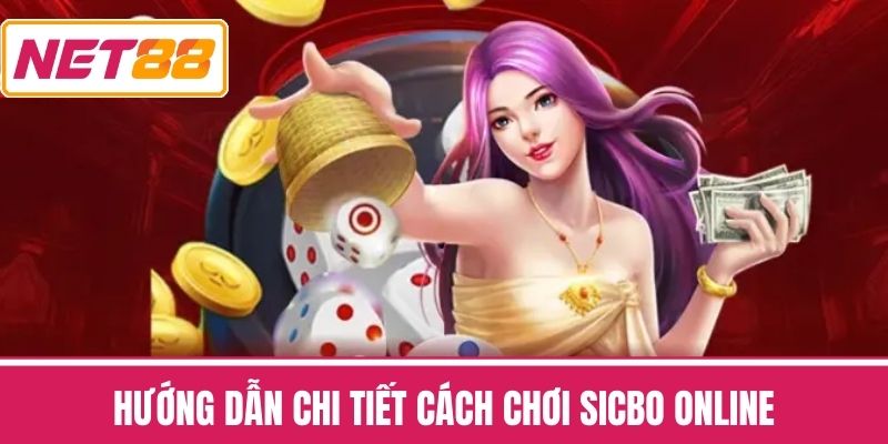 Hướng dẫn chi tiết cách chơi Sicbo Online