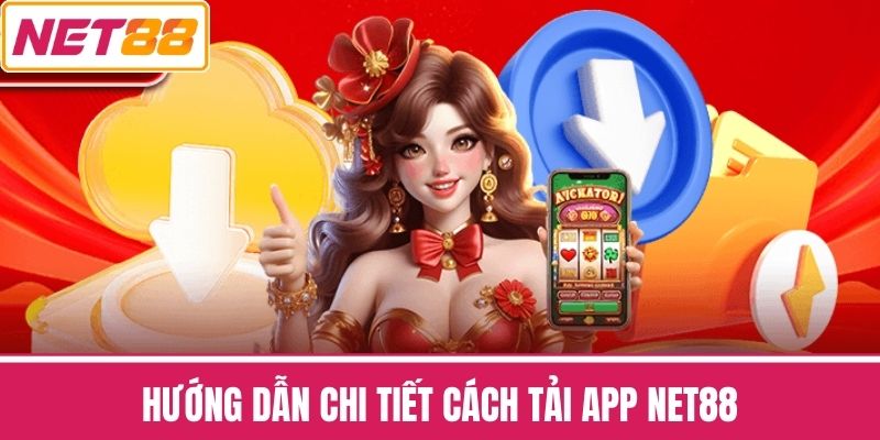 Hướng Dẫn Chi Tiết Cách Tải App NET88